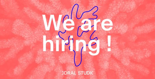 CORAL STUDIO is hiring !